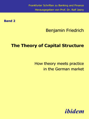 cover image of The Theory of Capital Structure--How theory meets practice in the German market